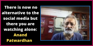 Anand Patwardhan: Documentary maker who fights & moves ahead