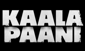 Netflix survival drama ‘Kaala Paani’ set in Andaman & Nicobar Islands